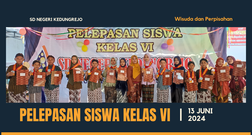 Perpisahan dan Serah Terima Siswa Kelas VI SD Negeri Kedungrejo: Momen Penuh Kebahagiaan dan Kenangan