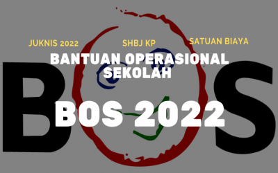 BANTUAN OPERASIONAL SEKOLAH (BOS) TAHUN 2022